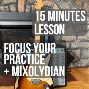 Focus your Practice + Mixolydian